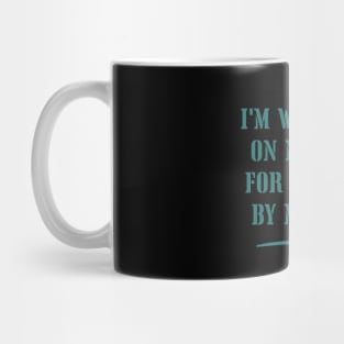 I'm working on myself, for myself, by myself Mug